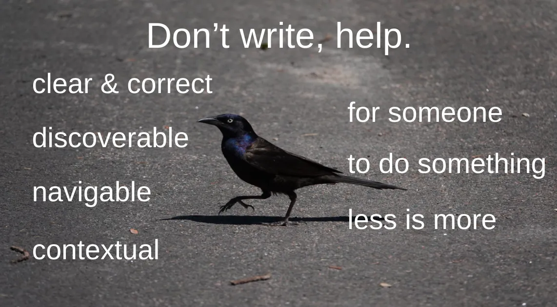 A shiny black and purple grackle amid the words Don&#x27;t write, help: clear &#x26; correct; discoverable; navigable; contextual; for someone; to do something; less is more